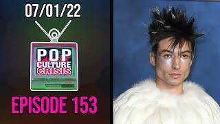 Pop Culture Crisis #153 - Ezra Miller's Tales From Abroad...