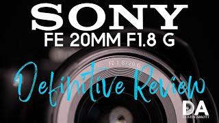 Sony FE 20mm F1.8 G: Definitive Review | 4K