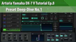 Arturia Yamaha DX-7 V Tutorial Ep.8 - Preset Deep-Dive No.1