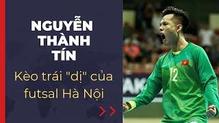 Nguyễn Thành Tín - Kèo trái "dị" của futsal Hà Nội