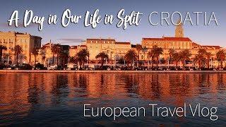 A Day in Our Life in Split, Croatia :: European Travel Vlog