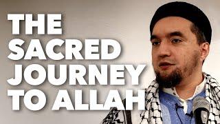 The Sacred Journey Towards Allah - Shuaib S. Khan