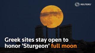 Greek sites stay open to honor 'Sturgeon' full moon