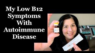 My Low B12 Symptoms And How Autoimmune Disease Affects It