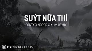 Suýt Nữa Thì (SonTy x Noper x Xlim Remix) [HyperRecords] | Eternal Love 3