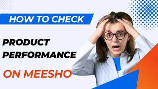 how to check product performance on meesho | product performance on meesho