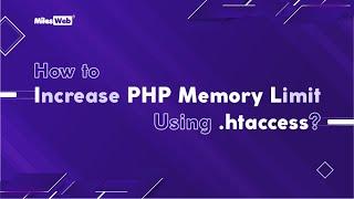 How to Increase PHP Memory Limit Using .htaccess? |  MilesWeb