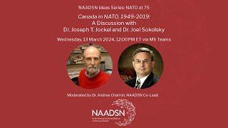 NAADSN Ideas Series: NATO at 75 - A Discussion with Dr. Joseph T. Jockel and Dr. Joel Sokolsky