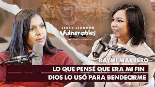 LO QUE PENSÉ QUE ERA PARA MI FIN DIOS LO USÓ PARA BENDECIRME - RAYMI MARRERO EN #vulnerables