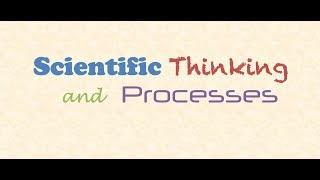 Scientific Thinking and Processes