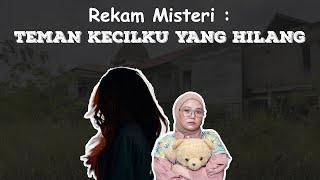 Edisi Rekam Misteri = TEMAN KECILKU YANG HILANG