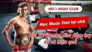 Học Muay Thai tại nhà - Bài 17: Combo đòn đấm tay dễ và hiệu quả