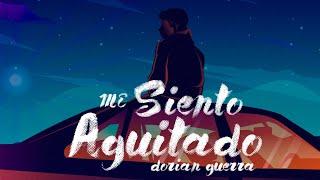 Me Siento Agüitado - Dorian Guerra | Lyric Vídeo