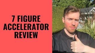 7 Figure Accelerator Review - Can You Build A Profitable Affiliate Business With This Training?