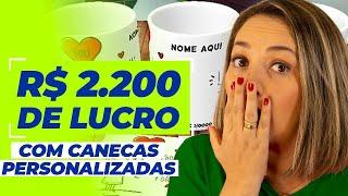 CANECA PERSONALIZADA: COMO LUCREI  R$ 2.200,00 EM 1 SEMANA - GANHAR DINHEIRO EM CASA