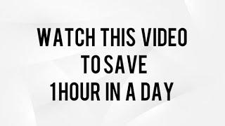 watch this and save 1 hour a day