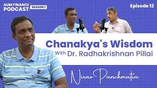 Eps 12 (Part 1): Chanakya's Wisdom: Interview with Dr. Radhakrishnan Pillai | Nirav Panchmatia