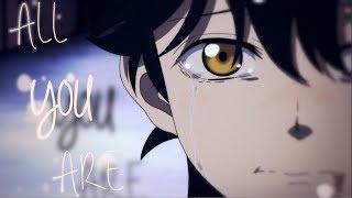 All You Are 【AMV】 Anime Mix ᴴᴰ