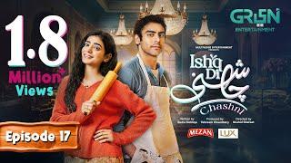 Ishq Di Chashni Ep 17 (Subtitle) 17th March 2025 (Sehar Khan, Khushhal Khan) Mezan & Lux | Green TV