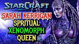 Sarah Kerrigan Origins - The Queen Of Blades, Ruler Of Millions Of Zergs, Spritual Xenomorph Queen