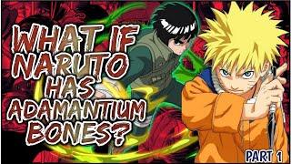 What If Naruto Has ADAMANTIUM Bones | PART 1