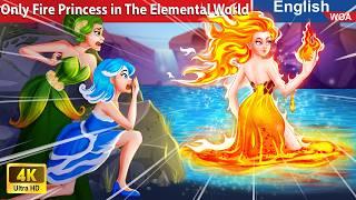 Only Fire Princess in The Elemental World  Bedtime Stories Fairy Tales @WOAFairyTalesEnglish