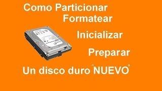 Formatear, Particionar, Preparar un disco duro nuevo.