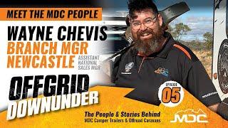 EP 5 - Meet Wayne Chevis, MDC Newcastle Branch Mgr and Assist National Sales Mgr - OFFGRID DOWNUNDER