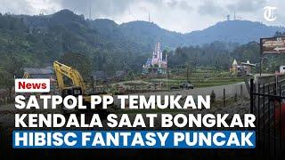 PEMBONGKARAN HIBISC FANTASY Puncak Bogor Ditargetkan Rampung 27 Maret, Satpol PP Temukan Kendala