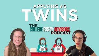 Episode 17: How to Approach the College Essay Writing Process as Twins