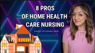 The Pros of Home Health Care Nursing