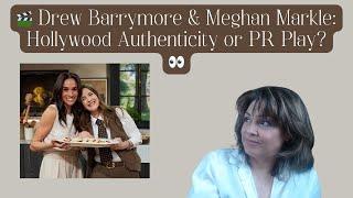  Drew Barrymore & Meghan Markle: Hollywood Authenticity or PR Play? 