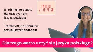 Learn Polish - Swojski Język Polski podcast: Dlaczego warto uczyć się języka polskiego?