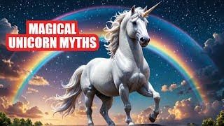 Unicorns: The Myth, The Magic, and The Truth Revealed!