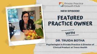 How to start and grow your psychology practice in a digital world with Dr. Truida Botha