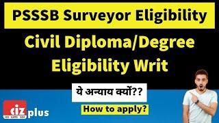 PSSSB Surveyor Civil Diploma Degree Eligibility Writ Petition | Justice For Civil Students