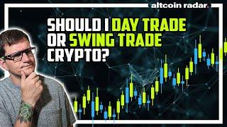 Is It Better To Day Trade or Swing Trade Crypto? (Beginner's Guide)