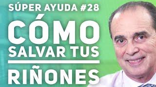 SÚPER AYUDA #28 Cómo Salvar Tus Riñones