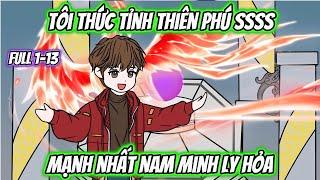Tôi Thức Tỉnh Thiên Phú SSSS Mạnh Nhất Nam Minh Ly Hỏa | Full 1-13 | AK VietSub