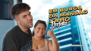 EM BUSCA DA MANSÃO XARO PERFEITA - EP. 1