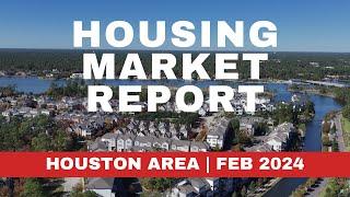 HOUSING MARKET REPORT FOR THE HOUSTON AREA | FEB 2024