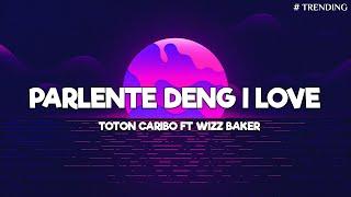 TOTON CARIBO - PARLENTE DENG I LOVE U FT WIZZ BAKER (LIRIK) - KUMPULAN LAGU TIMUR TERBARU 2024