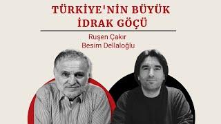 Ruşen Çakır & Besim Dellaloğlu: Türkiye'nin büyük idrak göçü