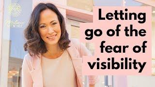 Letting go Fear of visibility FAST