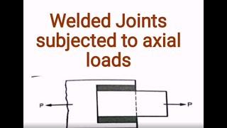 Machine Design - Design of Welded Joints - Lecture 2