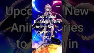 Top 5 Best Upcoming New Anime Series to Watch in 2025 #trending #animeseries #animelist