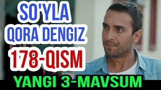 SO'YLA QORADENGIZ 178-QISM O‘ZBEK TILIDA TURK SERIALI So'yla Qora Dengiz 178-КИСМ УЗБЕК ТИЛИДА REAL