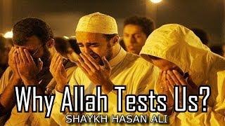 Why Allah Tests Us? - Shaykh Hassan Ali || Amazing
