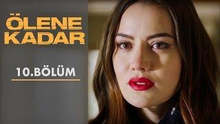 Ölene Kadar | 10.Bölüm