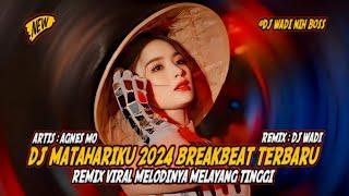 DJ MATAHARIKU 2024 BREAKBEAT REMIX VIRAL MELODINYA MELAYANG TINGGI [ DJ WADI BREAKBEAT OFFICIAL ]